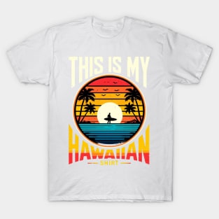 This is My Hawaiian Shirt, Funny Vacation Hawaii Islands T-Shirt